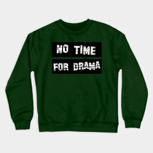 No Time for Drama Crewneck Sweatshirt